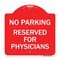 Signmission No Parking-Reserved for Physicians, Red & White Aluminum Sign, 18" x 18", RW-1818-23796 A-DES-RW-1818-23796 - alternate 1